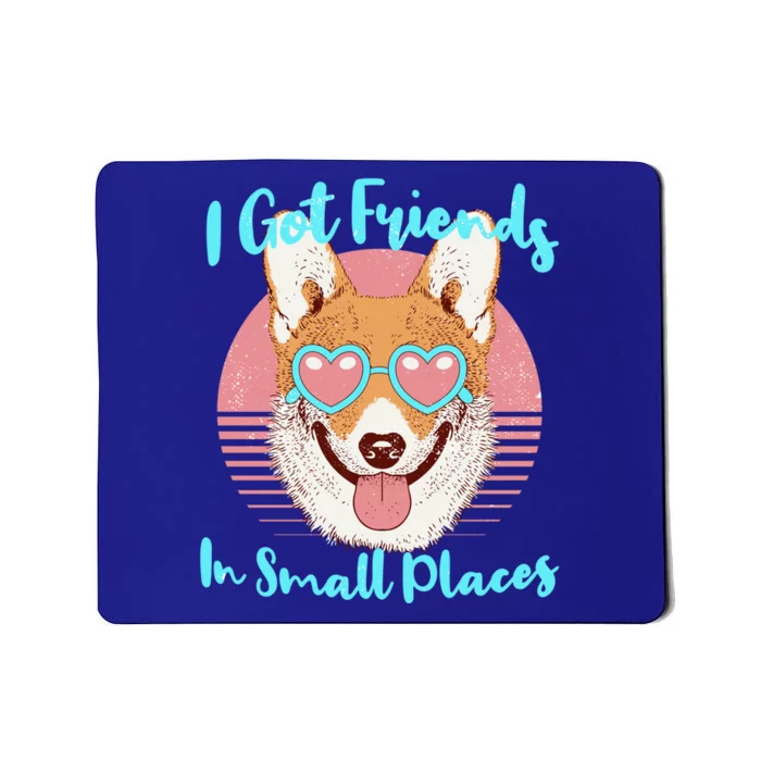 Corgi I Got Friends In Small Places Retro Pet Dog Lover Meaningful Gift Mousepad