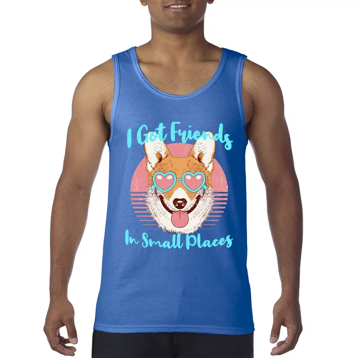 Corgi I Got Friends In Small Places Retro Pet Dog Lover Meaningful Gift Tank Top