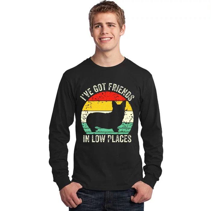 Corgi I've Got Friends In Low Places Pembroke Welsh Lover Tall Long Sleeve T-Shirt