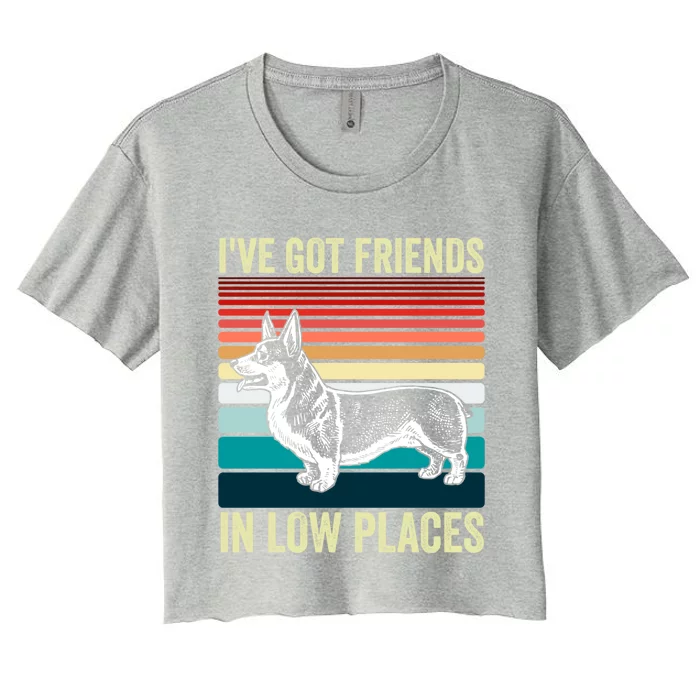 Corgi I've Got Friends In Low Places Pembroke Welsh Dog Gift Women's Crop Top Tee