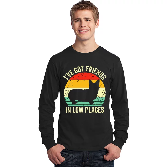 Corgi Ive Got Friends In Low Places Pembroke Welsh Lover Te Long Sleeve Shirt