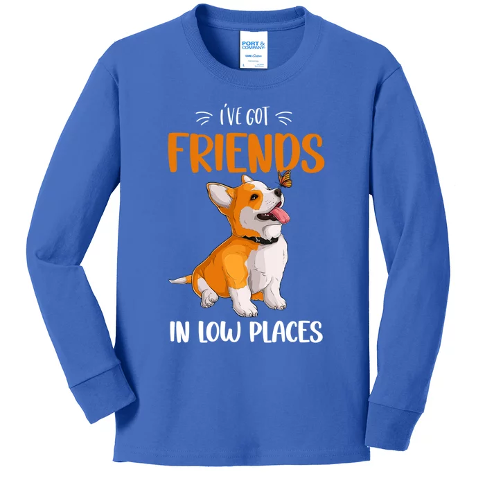 Corgi I've Got Friends In Low Places Pembroke Welsh Lover Gift Kids Long Sleeve Shirt