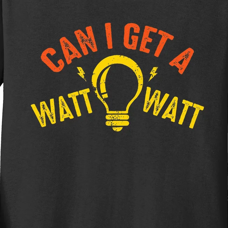 Can I Get A Watt Watt Funny Electrician Gift Kids Long Sleeve Shirt