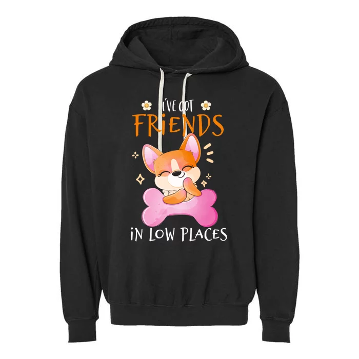 Corgi I've Got Friends In Low Places Pembroke Welsh Lover Gift Garment-Dyed Fleece Hoodie