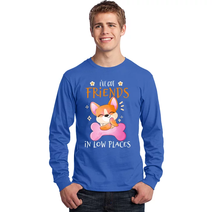 Corgi I've Got Friends In Low Places Pembroke Welsh Lover Gift Long Sleeve Shirt