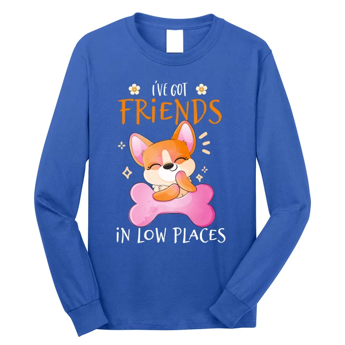 Corgi I've Got Friends In Low Places Pembroke Welsh Lover Gift Long Sleeve Shirt