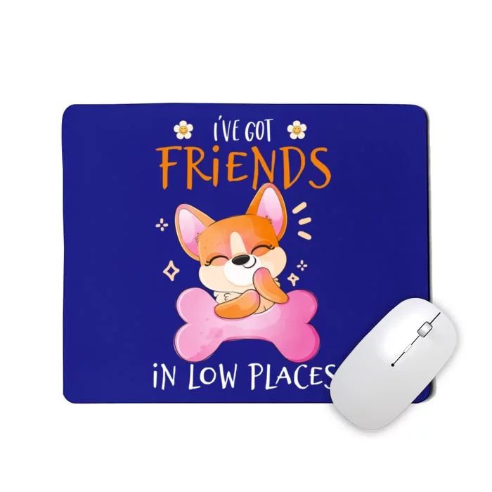 Corgi I've Got Friends In Low Places Pembroke Welsh Lover Gift Mousepad