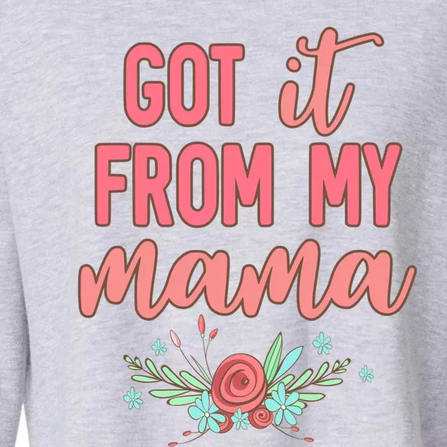 Cute I Got It From My Mama Botanical Wild Flowers Gift Cropped Pullover Crew