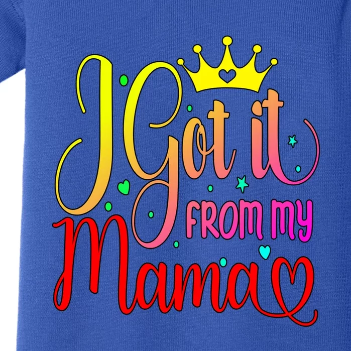 Cute I Got It From My Mama Funny Daughter Son Love Mom Gift Baby Bodysuit