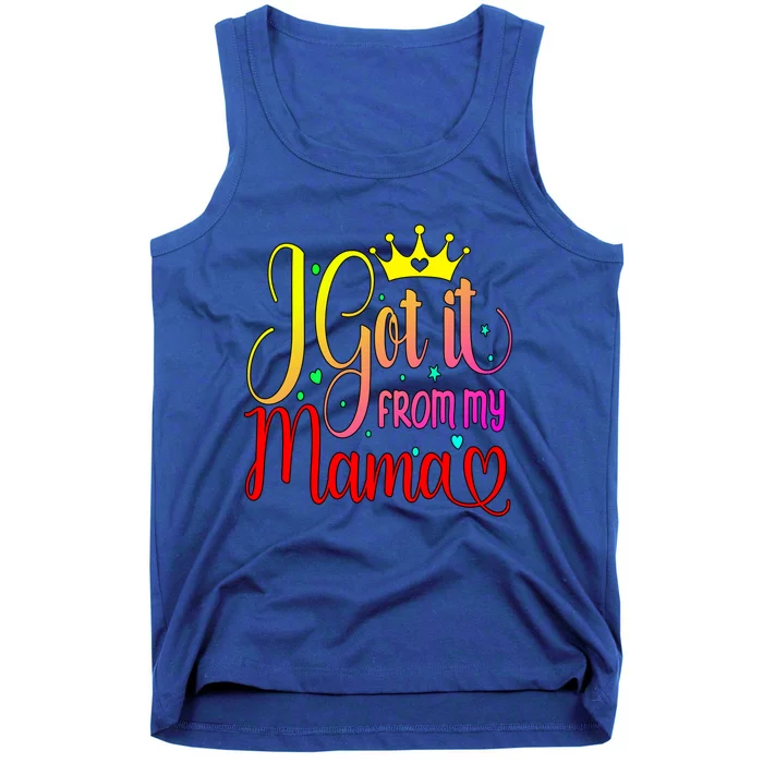 Cute I Got It From My Mama Funny Daughter Son Love Mom Gift Tank Top