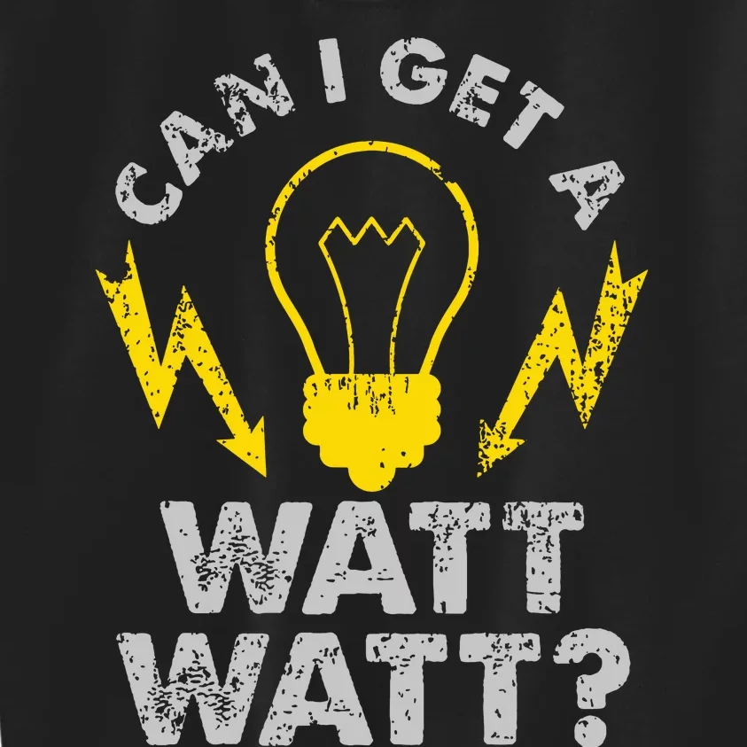 Can I Get A Watt Watt Funny Electrician Kids Sweatshirt