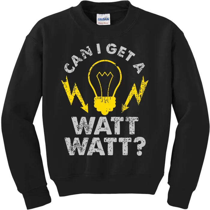 Can I Get A Watt Watt Funny Electrician Kids Sweatshirt