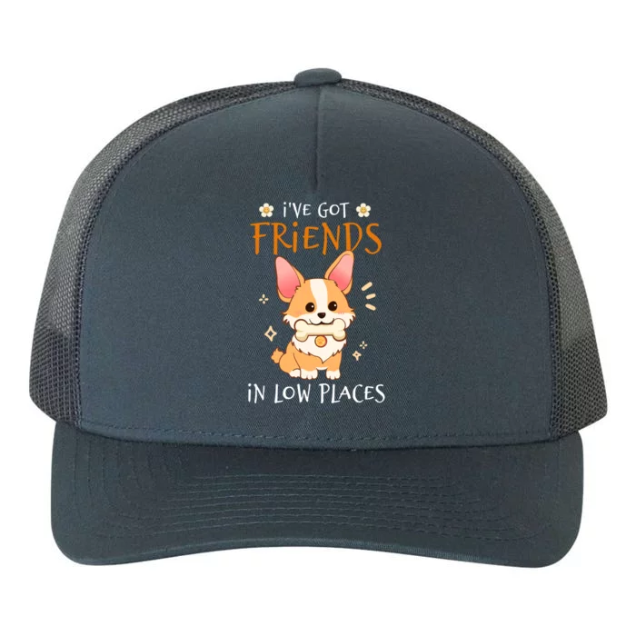 Corgi I've Got Friends In Low Places Pembroke Welsh Lover Gift Yupoong Adult 5-Panel Trucker Hat