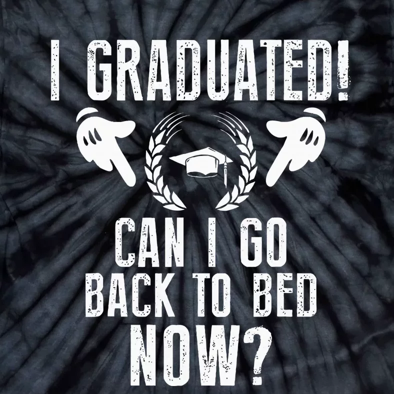 Can I Go Back To Bed Graduation Tie-Dye T-Shirt