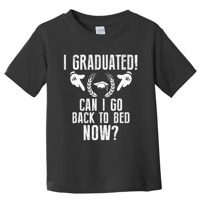 Can I Go Back To Bed Graduation Toddler T-Shirt