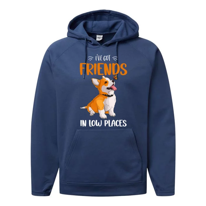 Corgi I've Got Friends In Low Places Pembroke Welsh Lover Gift Performance Fleece Hoodie