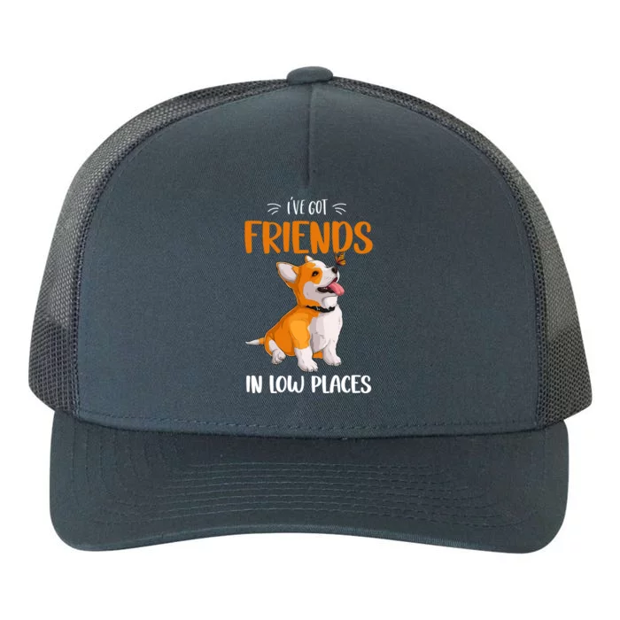 Corgi I've Got Friends In Low Places Pembroke Welsh Lover Gift Yupoong Adult 5-Panel Trucker Hat