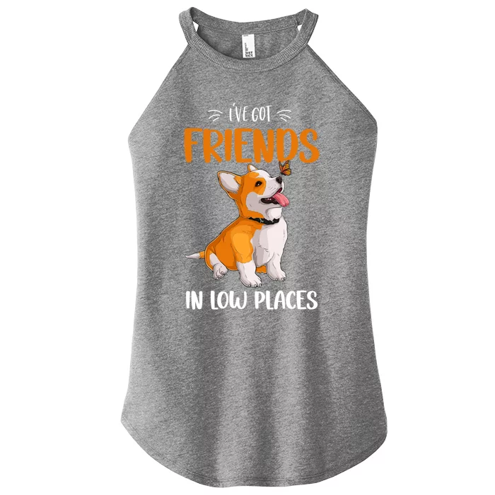 Corgi I've Got Friends In Low Places Pembroke Welsh Lover Gift Women’s Perfect Tri Rocker Tank