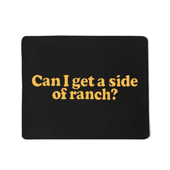 Can I Get A Side Of Ranch Mousepad