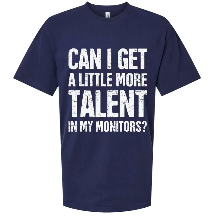 Can I Get A Little More Talent In My Monitors Funny Sueded Cloud Jersey T-Shirt