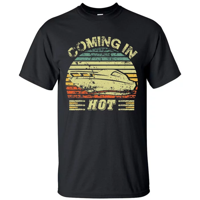 Coming In Hot Pontoon Captain Tall T-Shirt