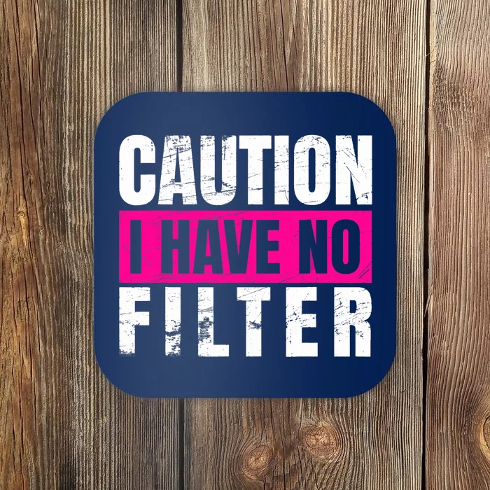 Caution I Have No Filter Sarcastic Quote Wo Coaster