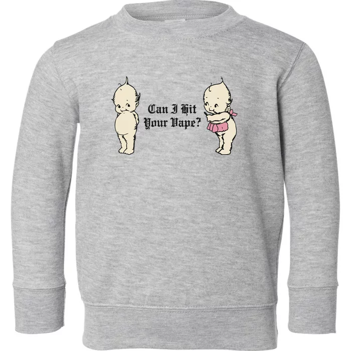 Can I Hit Your Vape Toddler Sweatshirt