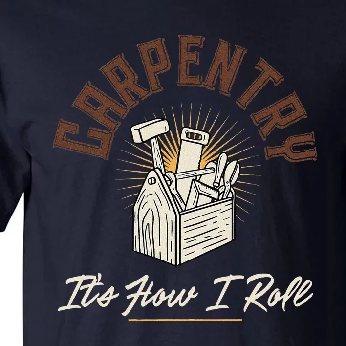 Carpentry Its How I Roll Funny Carpenter Tall T-Shirt