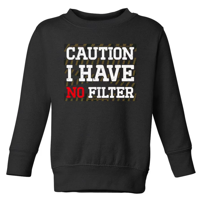 Caution I Have No Filter Funny Sarcastic Humor Saying Toddler Sweatshirt