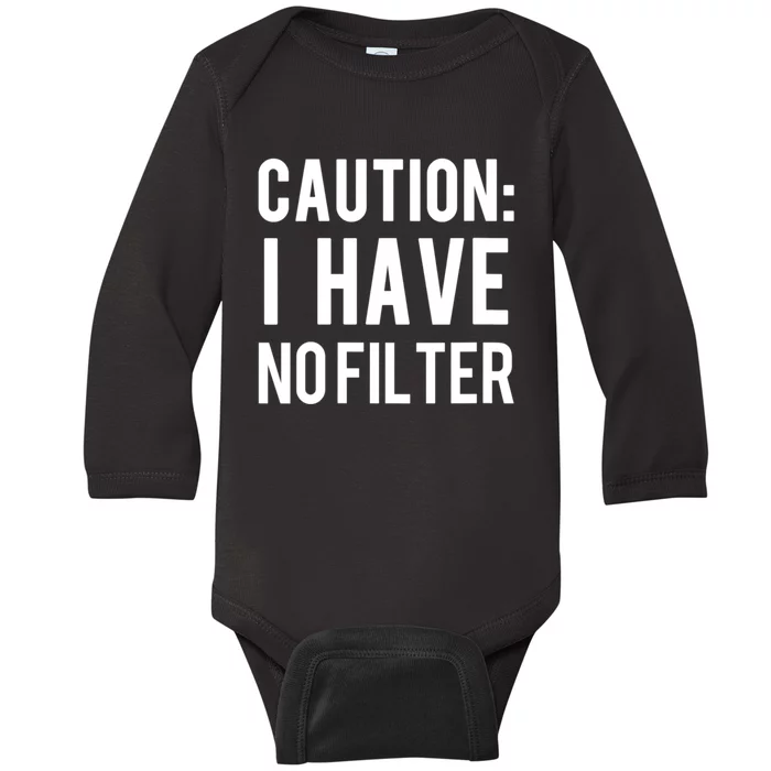 Caution I Have No Filter Funny Sarcastic Joke Baby Long Sleeve Bodysuit