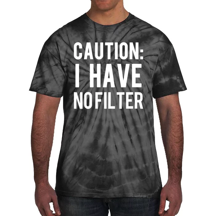 Caution I Have No Filter Funny Sarcastic Joke Tie-Dye T-Shirt