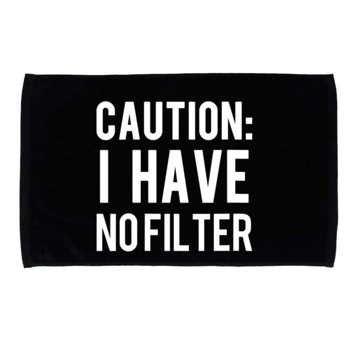 Caution I Have No Filter Funny Sarcastic Joke Microfiber Hand Towel