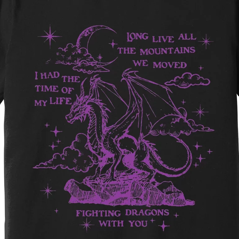 Cool I Had The Time Of My Life Fighting Dragons With You Premium T-Shirt