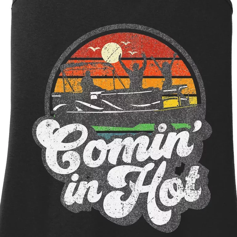 Comin In Hot Pontoon Boat Funny Boating Lake Pontooning Gift Ladies Essential Tank