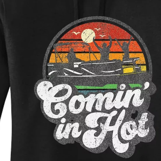 Comin In Hot Pontoon Boat Funny Boating Lake Pontooning Gift Women's Pullover Hoodie