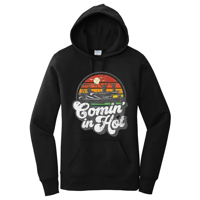 Comin In Hot Pontoon Boat Funny Boating Lake Pontooning Gift Women's Pullover Hoodie