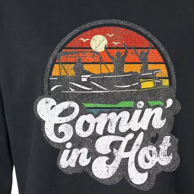 Comin In Hot Pontoon Boat Funny Boating Lake Pontooning Gift Cropped Pullover Crew