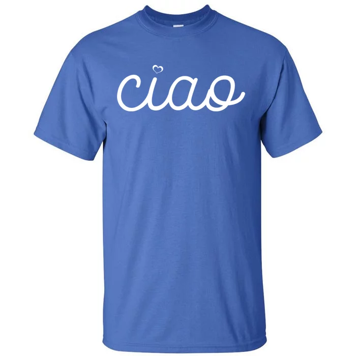 Ciao Italian Hello Goodbye Visit Italy Trip Europe Vacation Cute Gift Tall T-Shirt