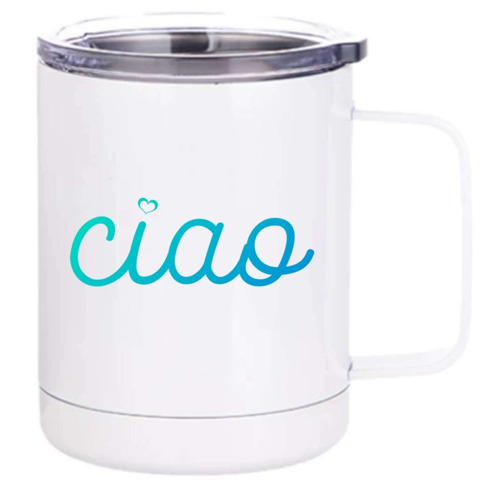 Ciao Italian Hello Goodbye Visit Italy Trip Europe Vacation Cute Gift Front & Back 12oz Stainless Steel Tumbler Cup