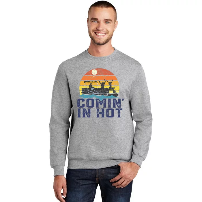 Comin In Hot Pontoon Boat Funny Boating Lake Sweatshirt