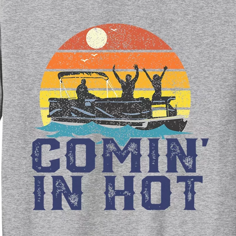 Comin In Hot Pontoon Boat Funny Boating Lake Sweatshirt