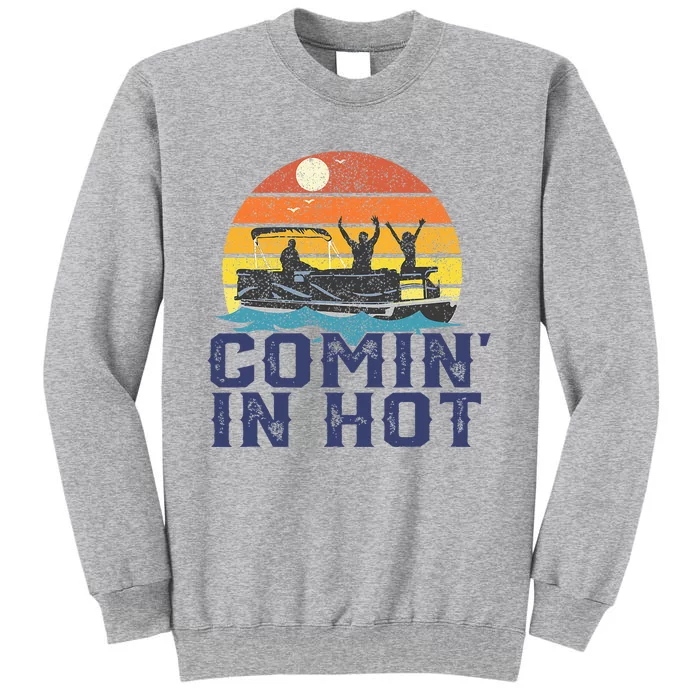 Comin In Hot Pontoon Boat Funny Boating Lake Sweatshirt