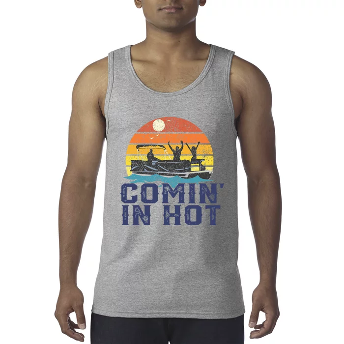 Comin In Hot Pontoon Boat Funny Boating Lake Tank Top