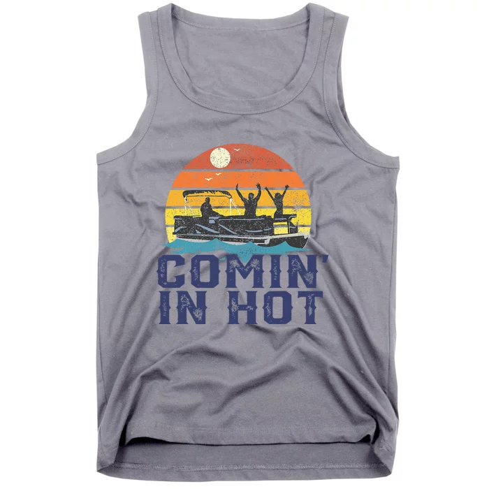 Comin In Hot Pontoon Boat Funny Boating Lake Tank Top