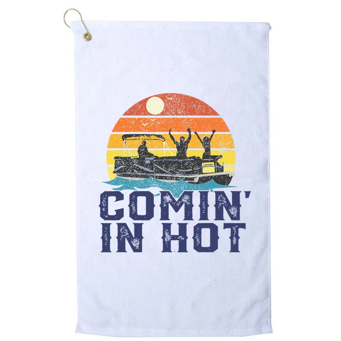 Comin In Hot Pontoon Boat Funny Boating Lake Platinum Collection Golf Towel