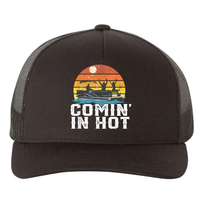 Comin In Hot Pontoon Boat Funny Boating Lake For Dad Yupoong Adult 5-Panel Trucker Hat