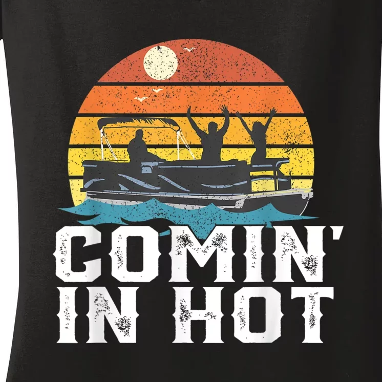 Comin In Hot Pontoon Boat Funny Boating Lake For Dad Women's V-Neck T-Shirt