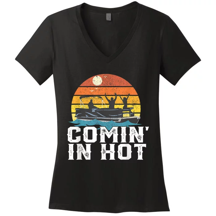 Comin In Hot Pontoon Boat Funny Boating Lake For Dad Women's V-Neck T-Shirt