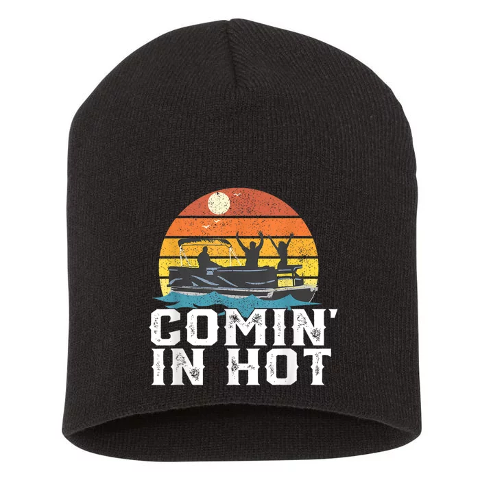 Comin In Hot Pontoon Boat Funny Boating Lake For Dad Short Acrylic Beanie