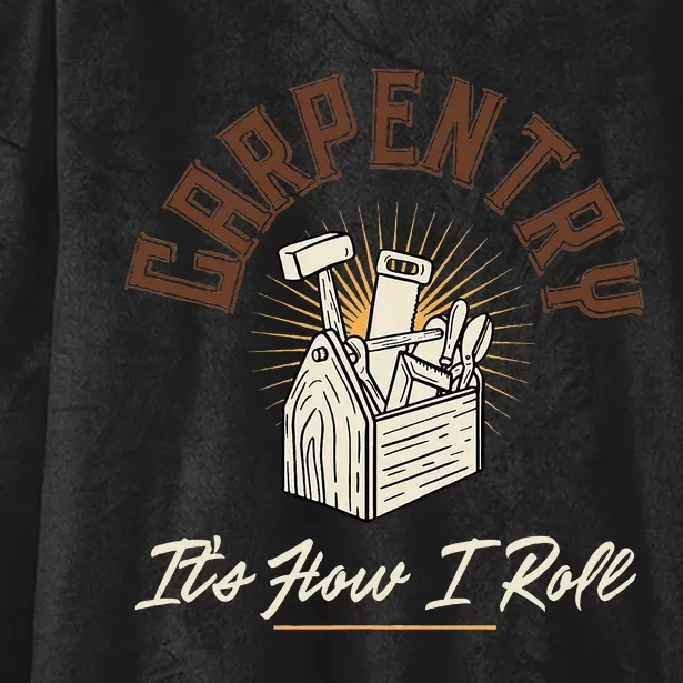 Carpentry Its How I Roll Funny Carpenter Hooded Wearable Blanket